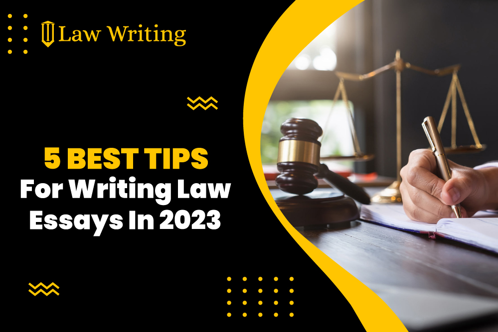 5 Best Tips for Writing Law Essays in 2023