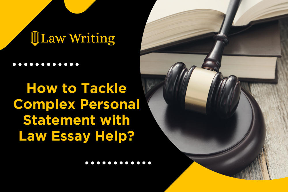 How to Tackle Complex Personal Statement with Law Essay Help?