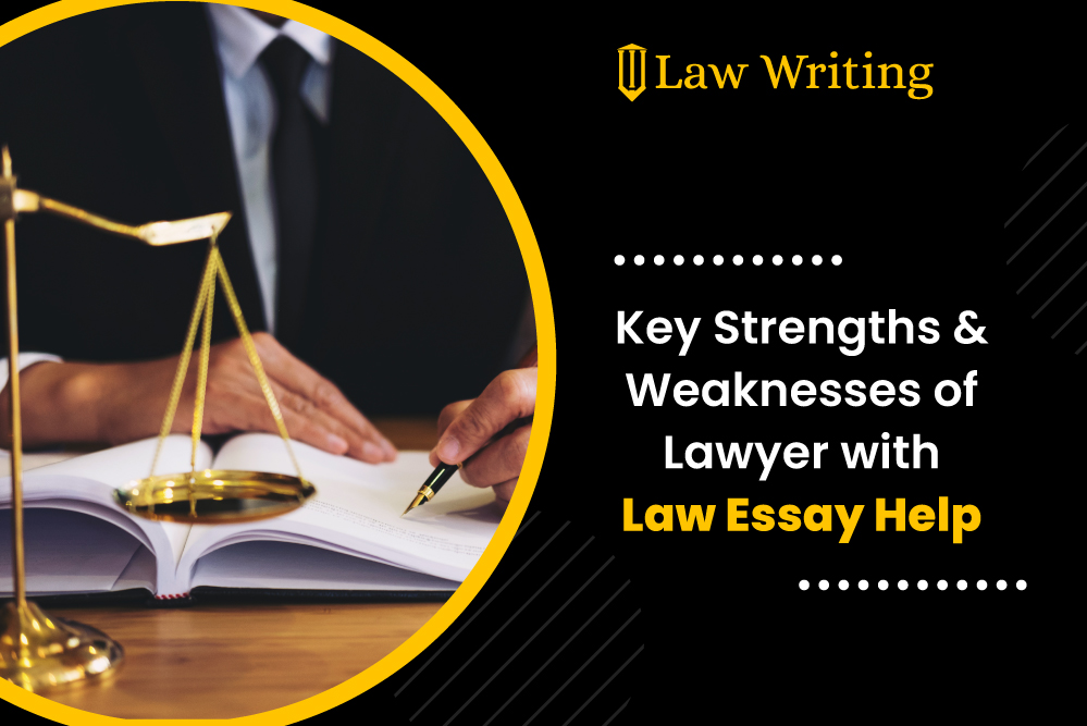 Key Strengths and Weaknesses of Lawyer with Law Essay Help