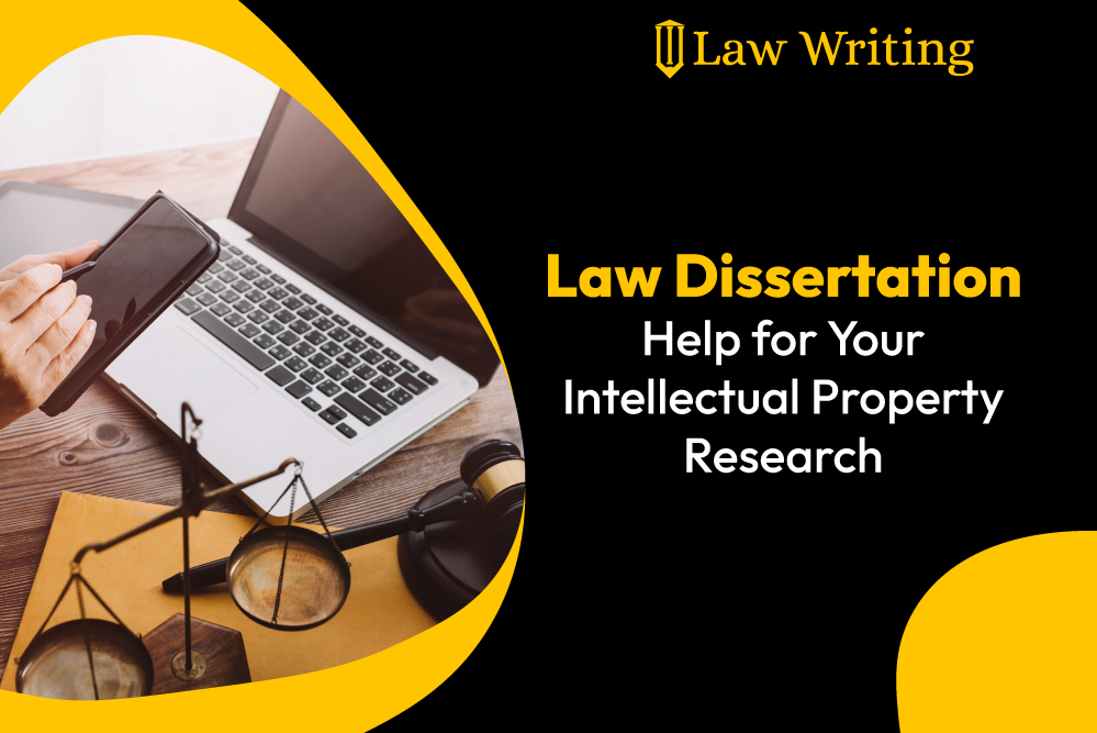 Law Dissertation Help for Your Intellectual Property Research