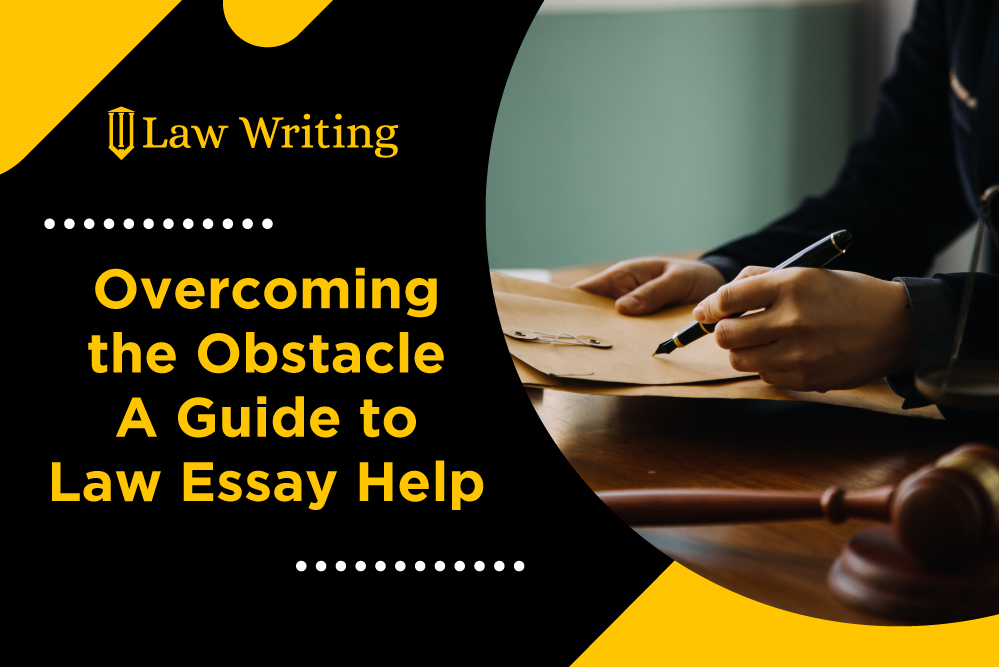 Overcoming the Obstacle: A Guide to Law Essay Help